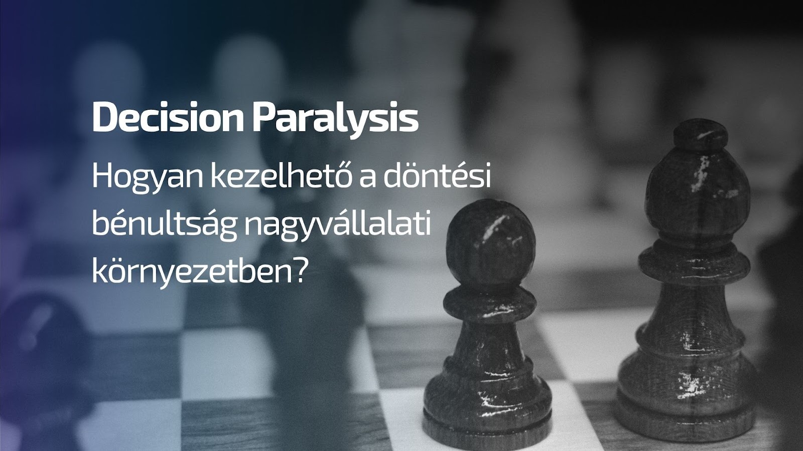 Decision Paralysis - Hogyan kezelhető a döntési bénultság nagyvállalati környezetben? - Observability