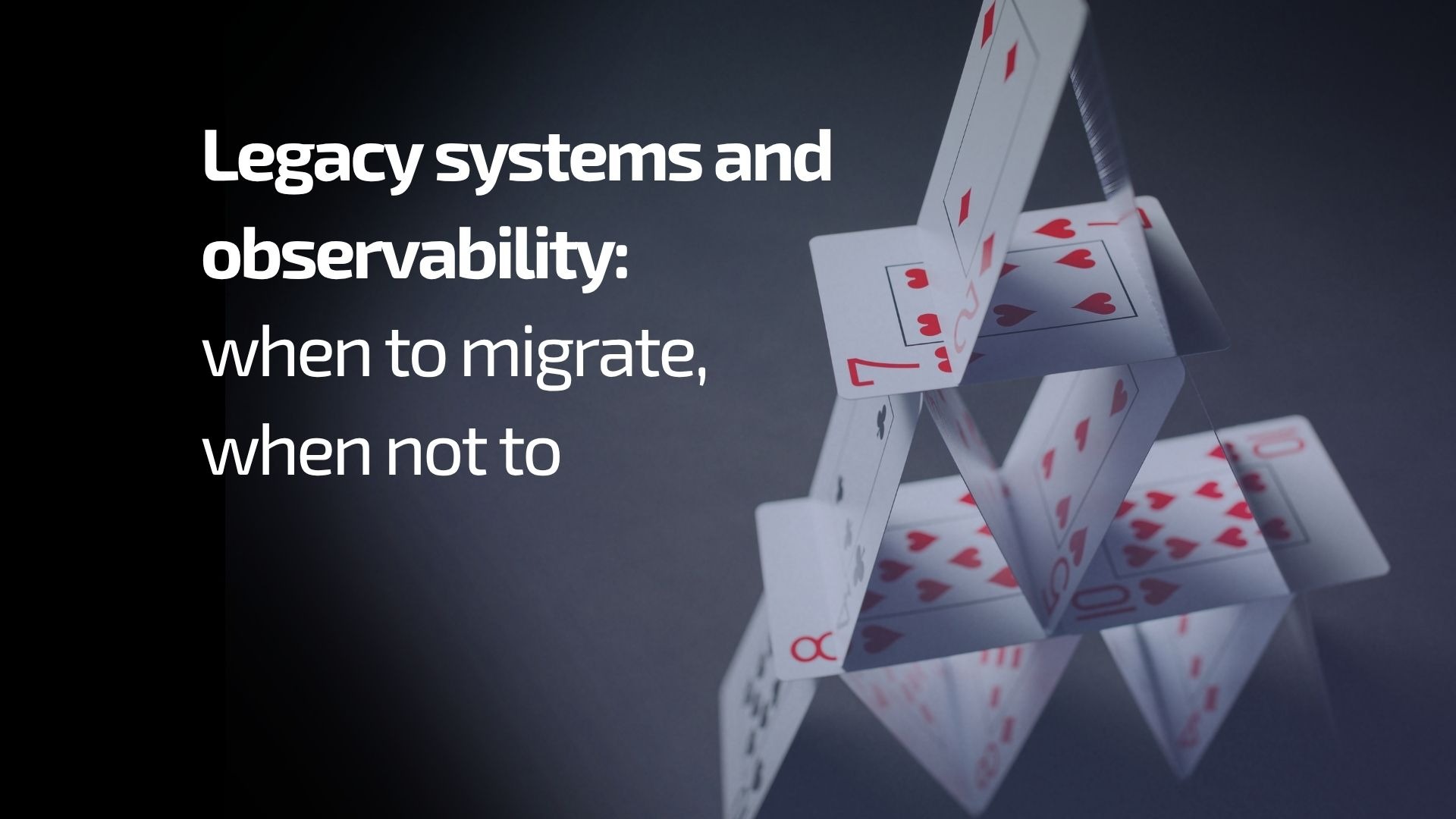 Legacy systems and observability: when to migrate, when not to - Observability
