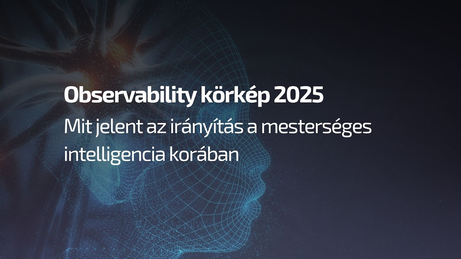Observability körkép 2025 – Mit jelent az irányítás a mesterséges intelligencia korában - Observability