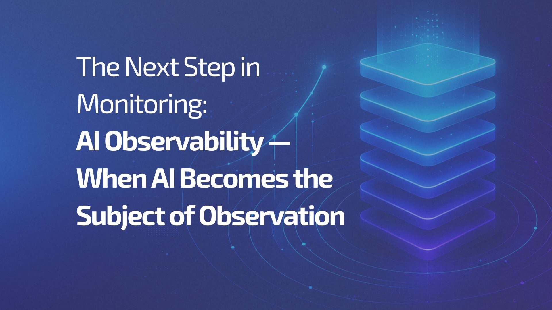 The Next Step in Monitoring: AI Observability — When AI Becomes the Subject of Observation - Observability