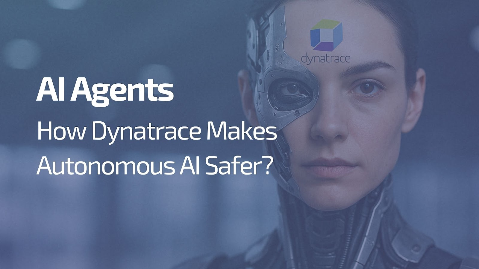 AI Agents - How Dynatrace Makes Autonomous AI Safer? - AI agents